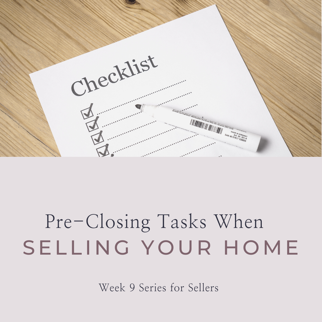 Pre-closing Tasks When Selling Your Home
