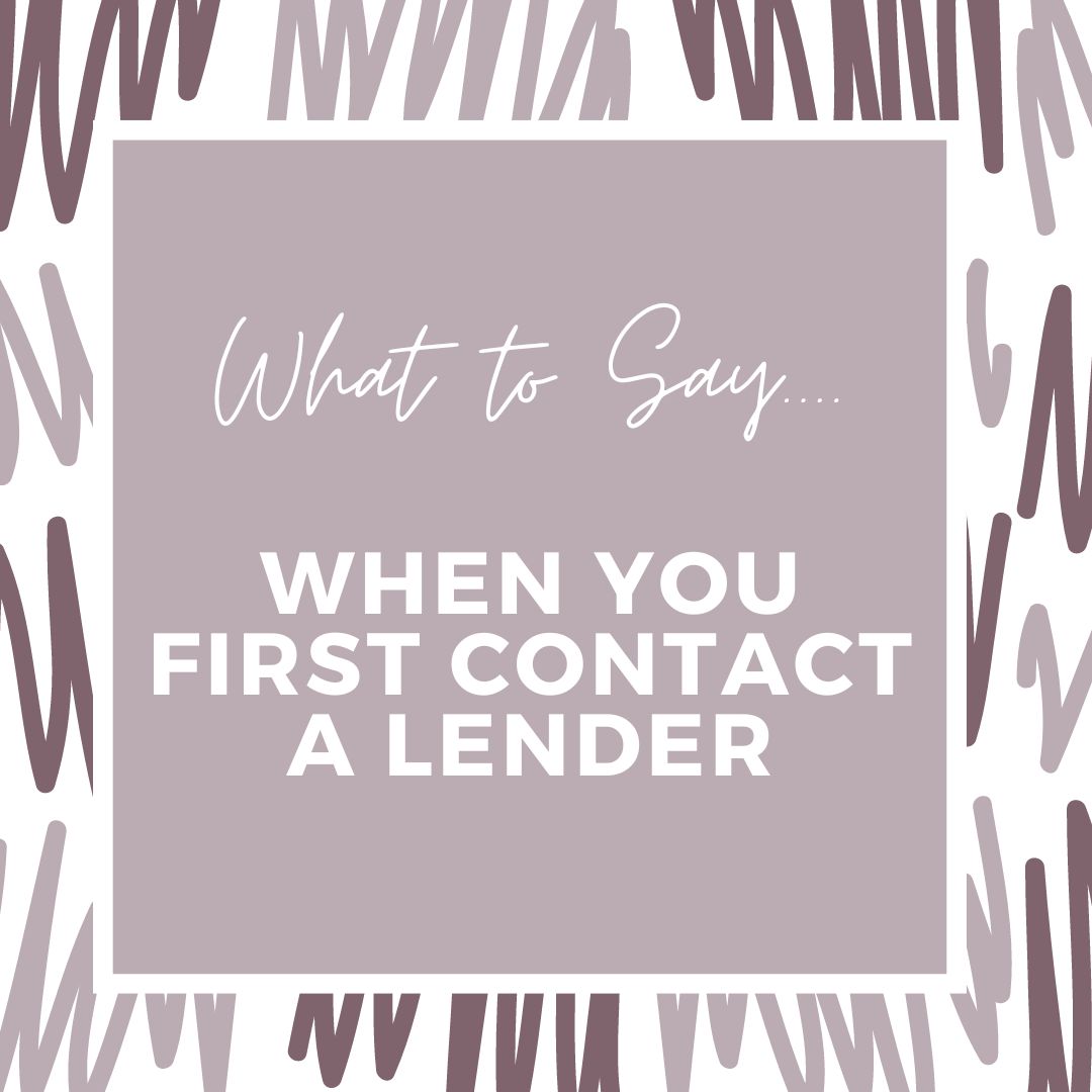 What to Say When You First Contact A Lender