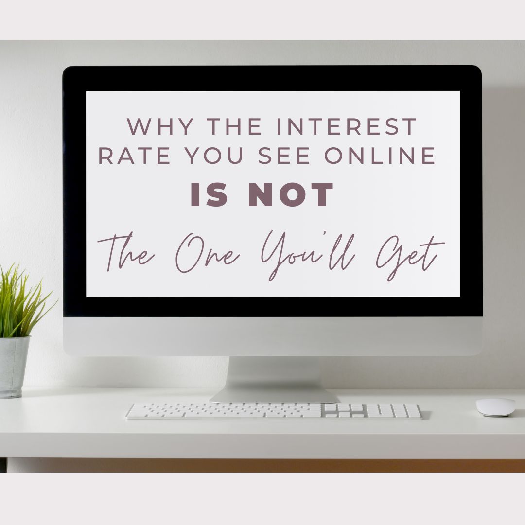 Why The Interest Rate You See Online Is Not The One You'll Get