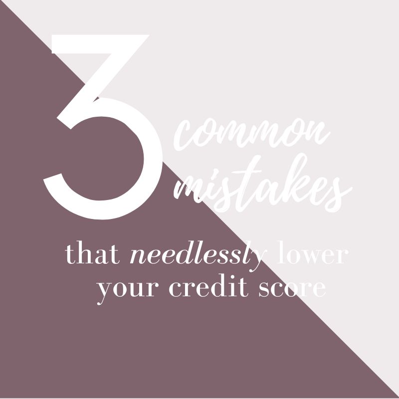 3 Common Mistakes that Lower Credit Scores