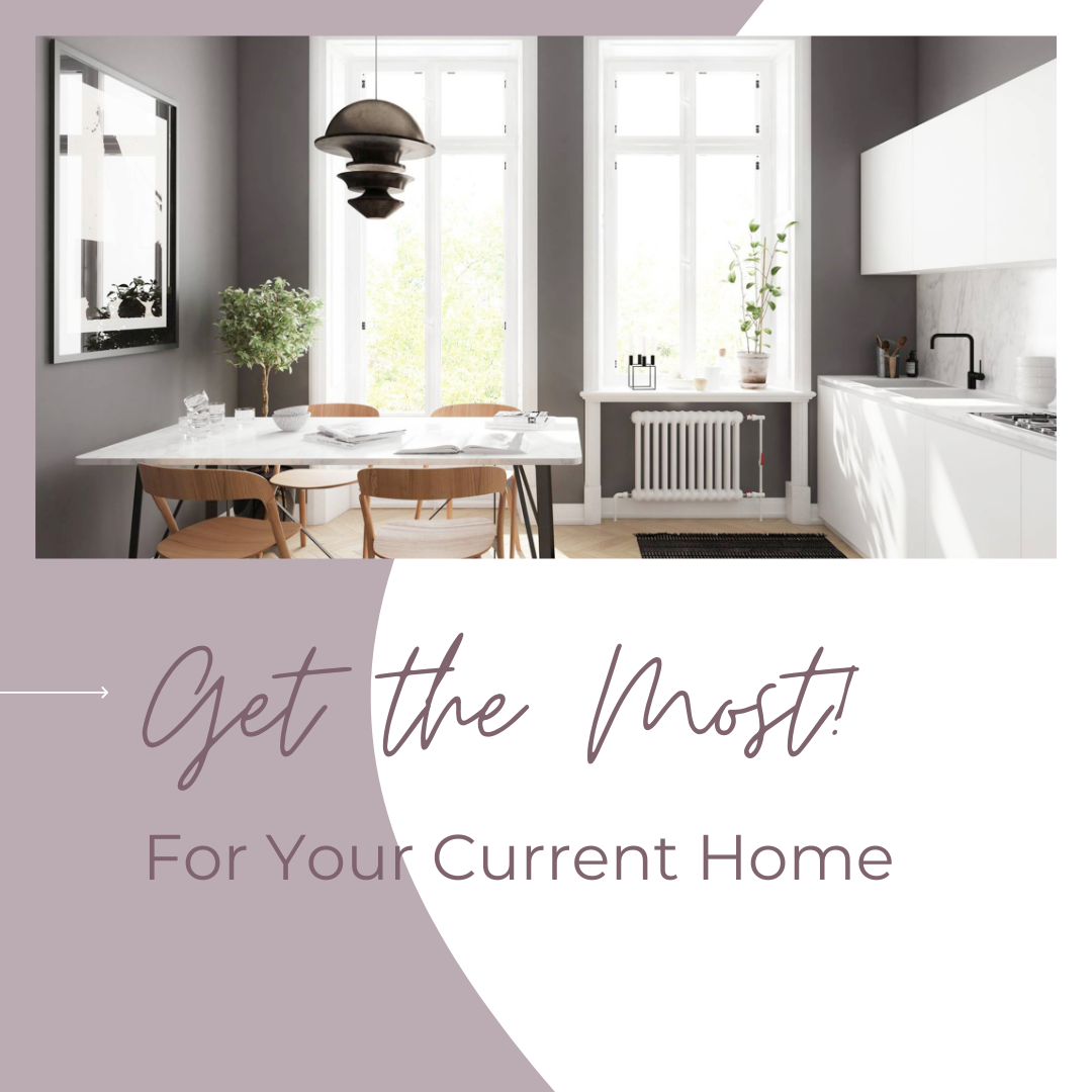 Get the most for your current home