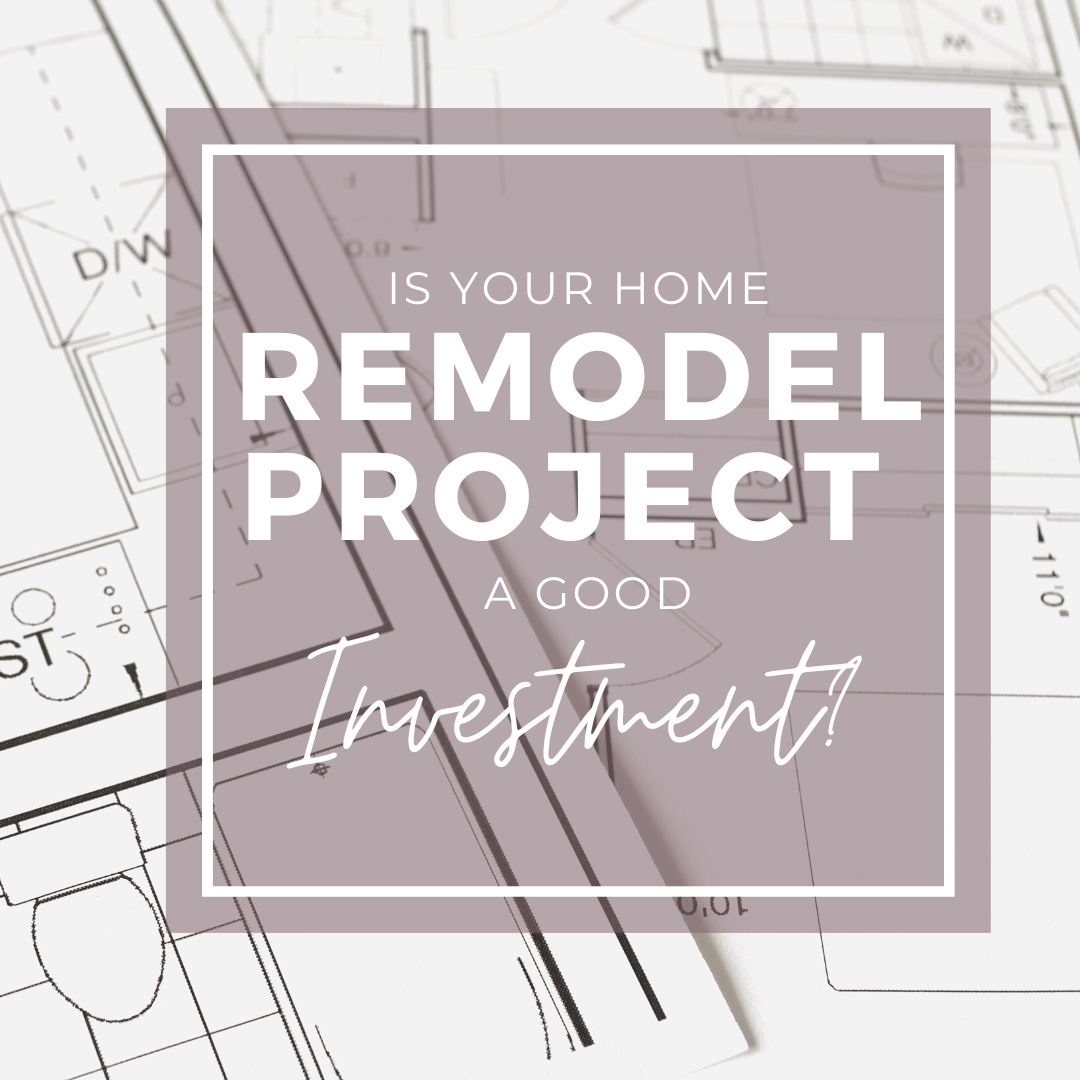 Is Your Home Remodel Project A Good Idea