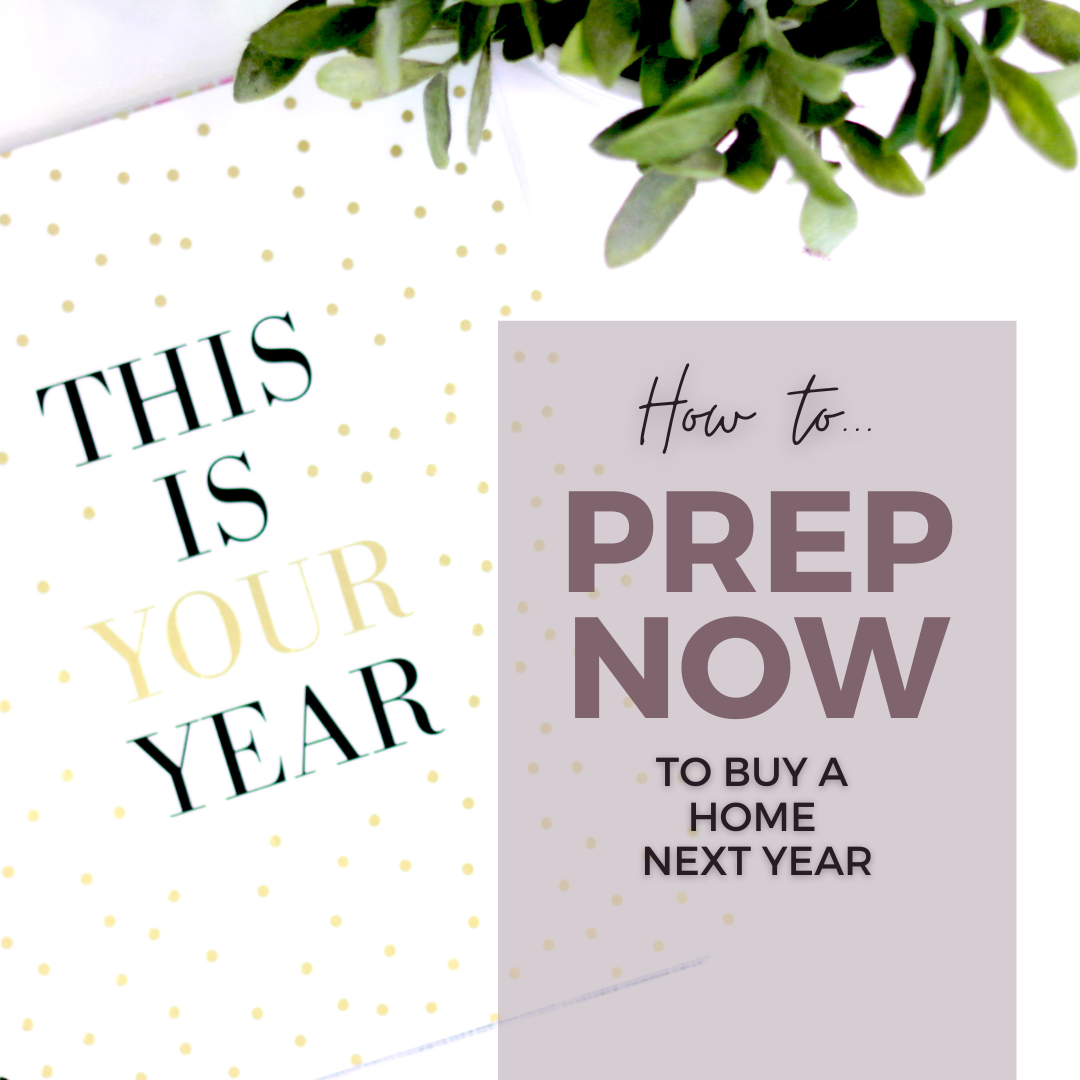 How to prep now to buy a home next year - blog post cover photo