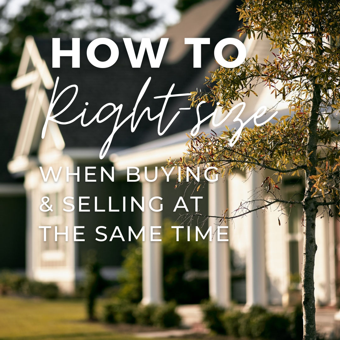 Blog Post Cover Photo - "How to Right-Size When Buying And Selling At the Same Time"