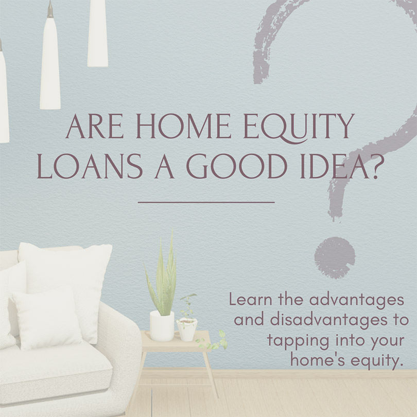 Are home equity loans a good idea?