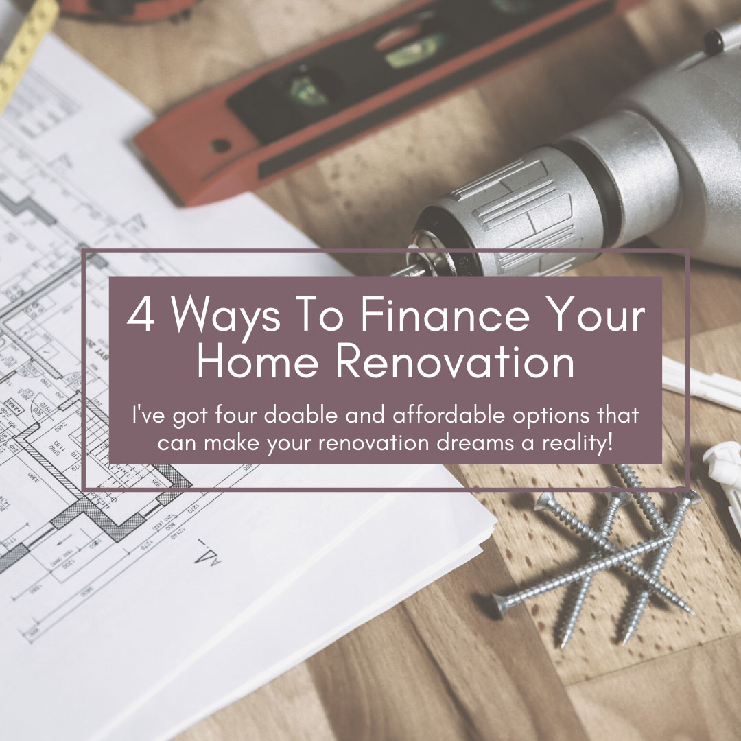 Blog Cover Photo - "4 Ways To Finance Your Home Renovation"
