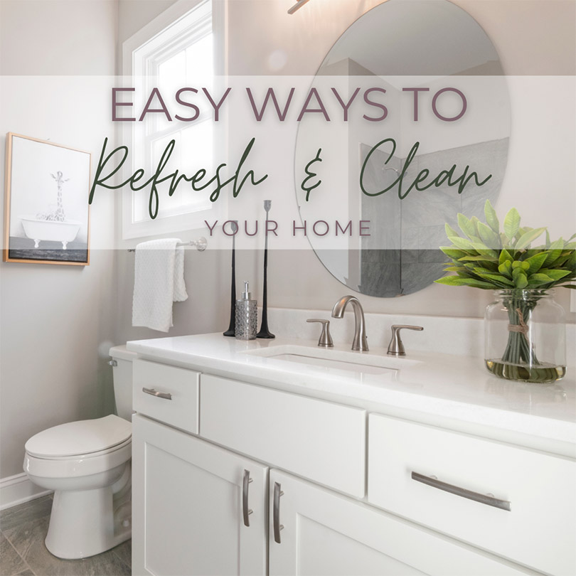 Easy ways to refresh and clean your home