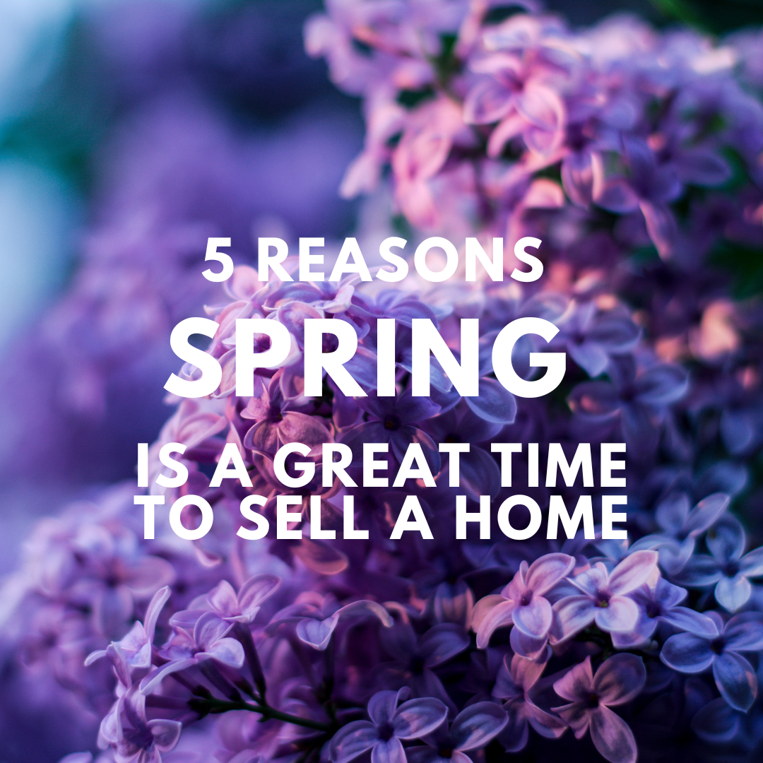 5 Reasons Spring Is Best for Selling Your Home