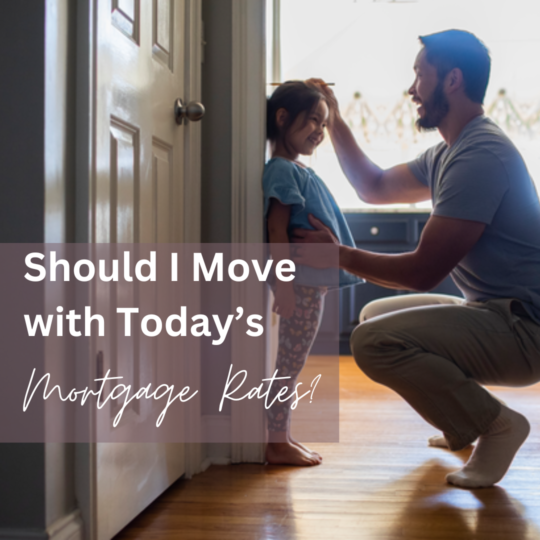 Should I Move with Today’s Mortgage Rates?