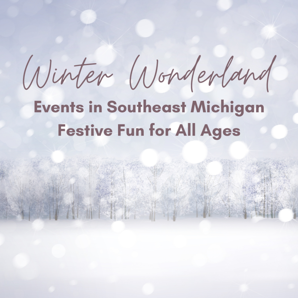 Winter Wonderland Events in Southeast Michigan: Festive Fun for All Ages